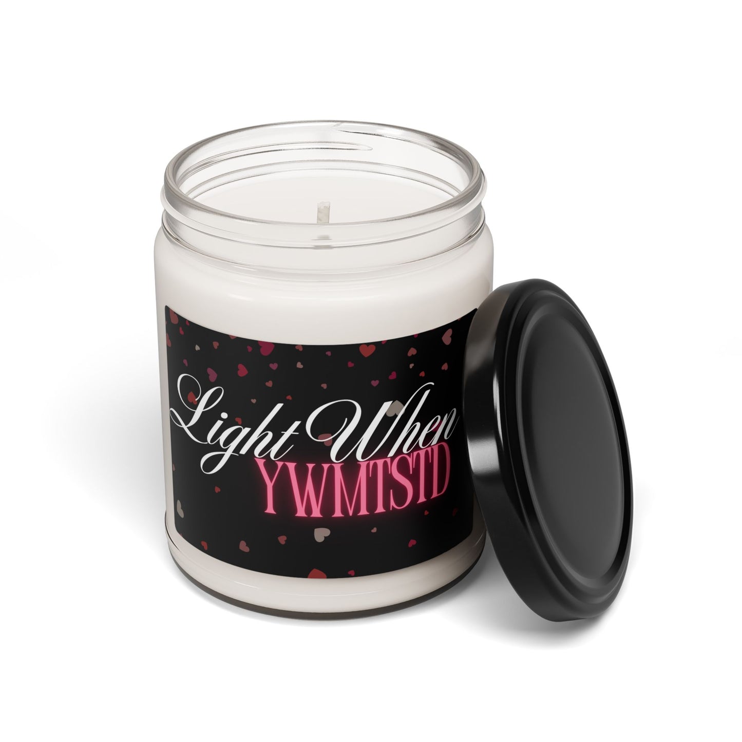 Romantic Scented Soy Candle - "Light When YWMTSID" - 9oz