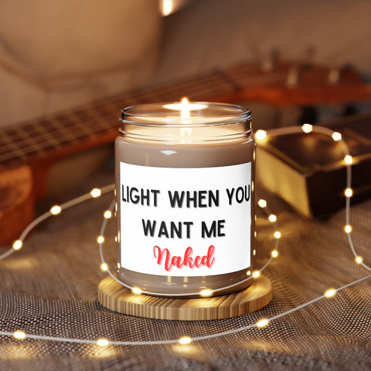 Naked Scented Candle - 9oz | Light When You Want Me | Perfect for Romantic Nights & Relaxation