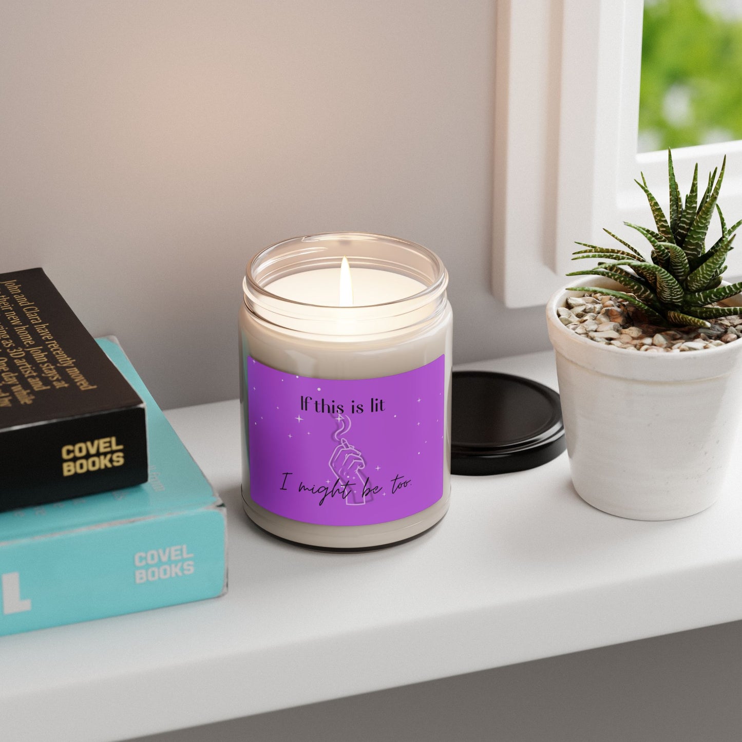 Scented Soy Candle - "If This Is Lit, I Might Be Too" - Relaxing Home Fragrance