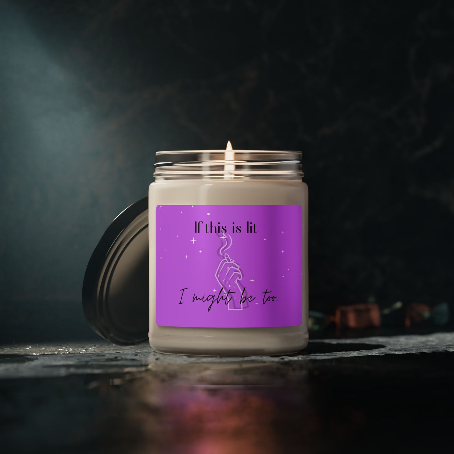 Scented Soy Candle - "If This Is Lit, I Might Be Too" - Relaxing Home Fragrance