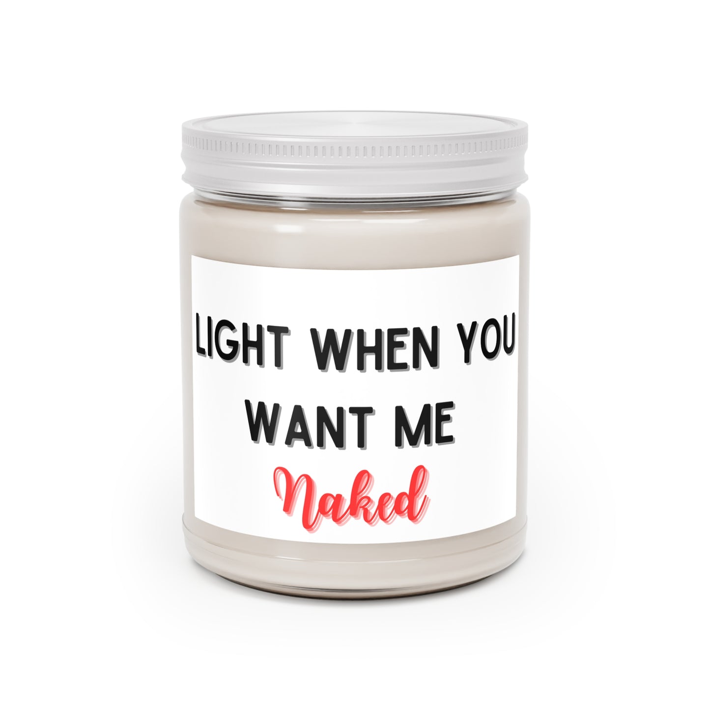 Naked Scented Candle - 9oz | Light When You Want Me | Perfect for Romantic Nights & Relaxation